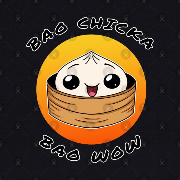 Bao chicka bao wow! (Happy bao) -food pun/ dad joke design by JustJoshDesigns